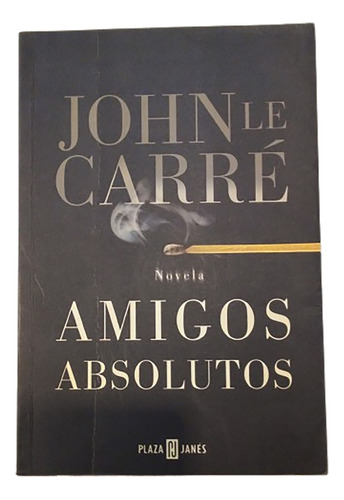 Amigos Absolutos - John Le Carre - Ed Plaza & Janes