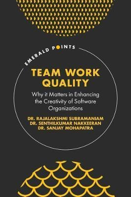 Team Work Quality : Why It Matters In Enhancing The Creat...