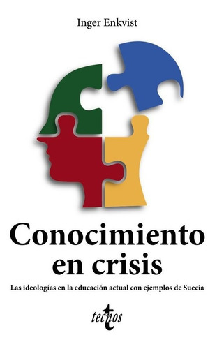 Conocimiento En Crisis Las Ideologias En La Educacion Actua, De Enkvist, Inger. Editorial Tecnos, Tapa Blanda En Español