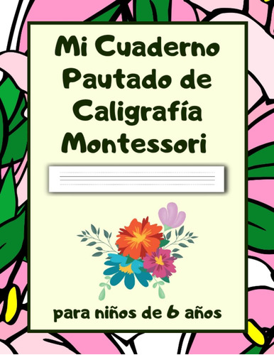 Libro: Mi Cuaderno Pautado De Montessori Para Niños De 6 Año