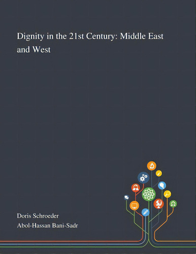 Dignity In The 21st Century: Middle East And West, De Doris Schroeder. Editorial Saint Philip Street Pr, Tapa Blanda En Inglés