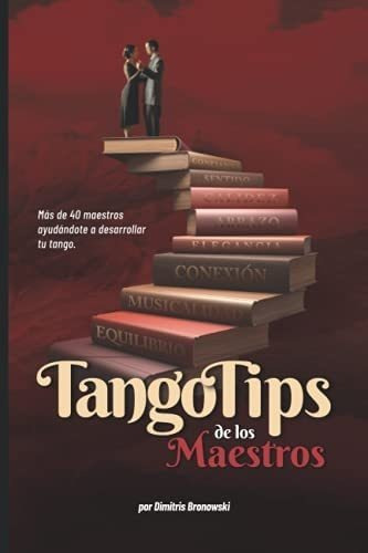 Libro: Tango Tips De Los Maestros: Más De 40 Maestros A Tu