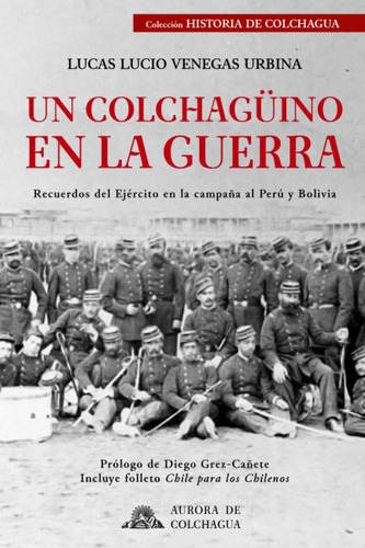 Libro: Un Colchagüino En La Guerra: Recuerdos Del Ejército E