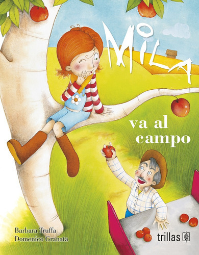 Mila Va Al Campo Serie Las Aventuras De Mila, De Truffa, Barbara Granata, Domenico., Vol. 1. Editorial Trillas, Tapa Blanda En Español, 2013