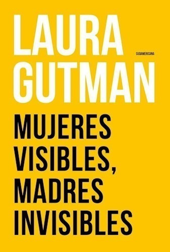 Mujeres Visibles Madres Invisibles - Gutman Laura