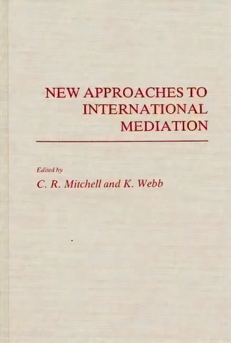 New Approaches To International Mediation, De C. R. Mitchell. Editorial Abc Clio, Tapa Dura En Inglés