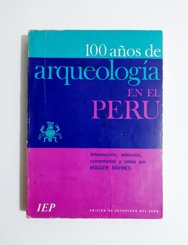 100 Años De Arqueología En El Perú - Rogger Ravines