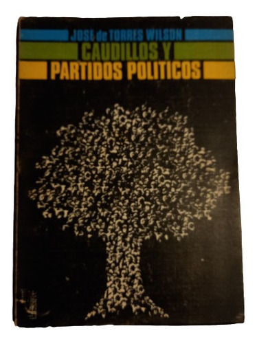 Caudillos Y Políticos- José  De Torres Wilson