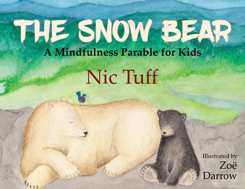 Libro The Snow Bear: A Mindfulness Parable For Kids - Tuf...