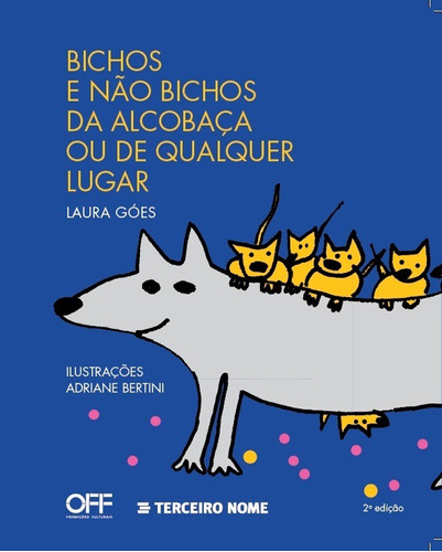Bichos e nao bichos da Alcobaça e de qualquer lugar, de Góes, Laura. Editora Terceiro Nome, capa mole em português, 2013