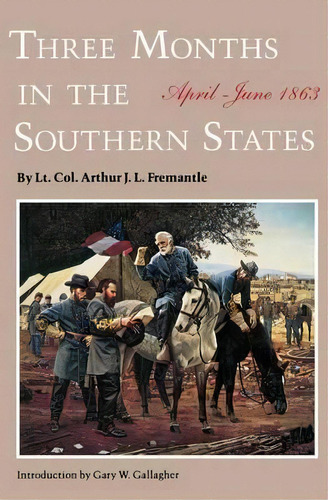 Three Months In The Southern States, De Sir Arthur James Lyon Fremantle. Editorial University Nebraska Press, Tapa Blanda En Inglés