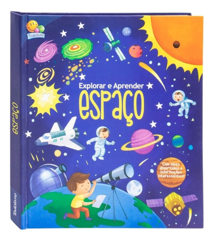 Livro Livrinho Sobre Espaço Com Abas Divertidas Infantil - Explorar E Aprender Curiosidades E Informações - Interativo E Sensorial Montessori - Todolivro