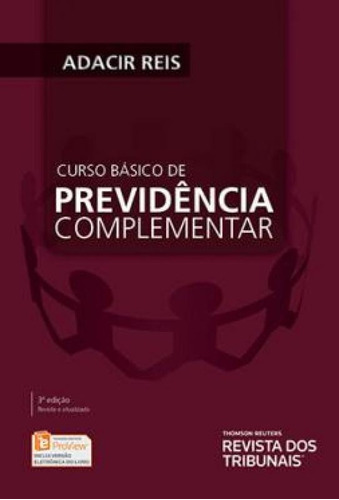 Curso Básico De Previência Complementar, De Adacir Reis. Editora Revista Dos Tribunais, Capa Mole Em Português