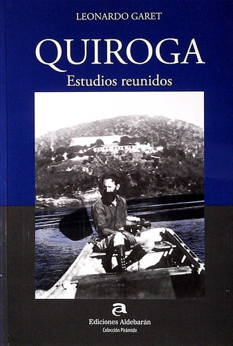 Quiroga Estudios Reunidos, de GARET, LEONARDO. Editorial Ediciones Aldebaran, tapa blanda en español