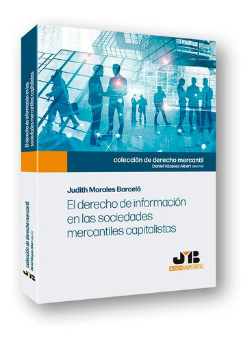 El derecho de informaciÃÂ³n en las sociedades mercantiles capitalistas, de Morales Barceló, Judith. Editorial J.M. Bosch Editor, tapa blanda en español