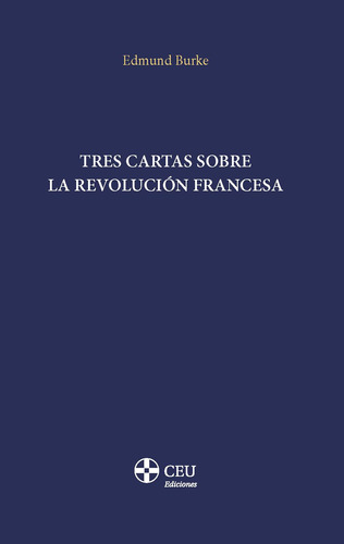 Tres Cartas Sobre La Revolución Francesa - Burke  - *