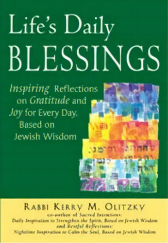 Life's Daily Blessings : Inspiring Reflections On Gratitude And Joy For Every Day, Based On Jewis..., De Kerry M. Olitzky. Editorial Jewish Lights Publishing, Tapa Blanda En Inglés