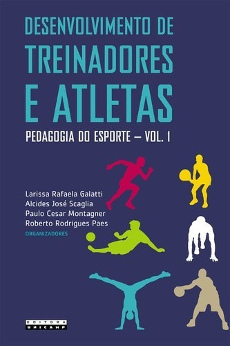 Desenvolvimento De Treinadores E Atletas - Pedagogia Do Esporte - Vol. 1, De Galatti/scaglia/mont. Editora Unicamp, Capa Mole, Edição 1 Em Português, 2017