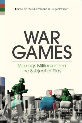 Libro War Games : Memory, Militarism And The Subject Of P...