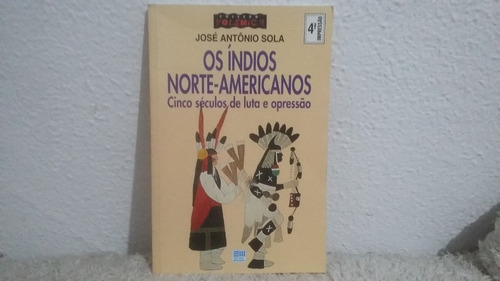 Livro Os Índios Norte-americanos José Antonio Sola