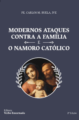 Modernos Ataques Contra A Família E O Namoro Católico