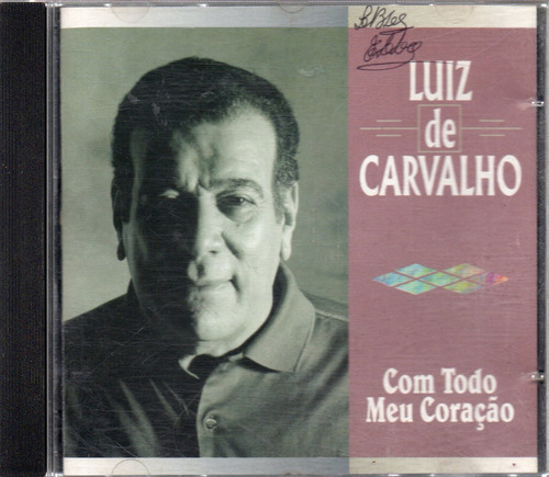Cd Luiz De Carvalho - Com Todo Meu Coração - Frete Grátis