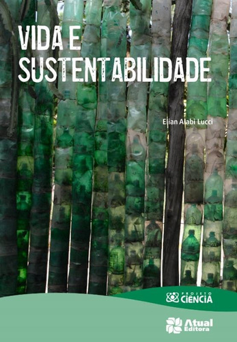 Vida e sustentabilidade, de Lucci, Elian Alabi. Série Projeto ciência Editora Somos Sistema de Ensino em português, 2015