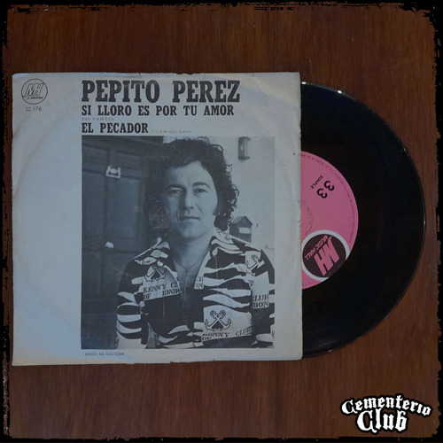 Pepito Perez - Si Lloro Es Por Tu Amor 1974 Vinilo Single