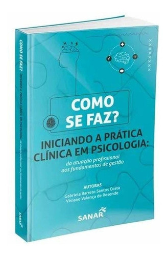 Livro Como Se Faz? Iniciando A Prática Clínica Em Psicologia