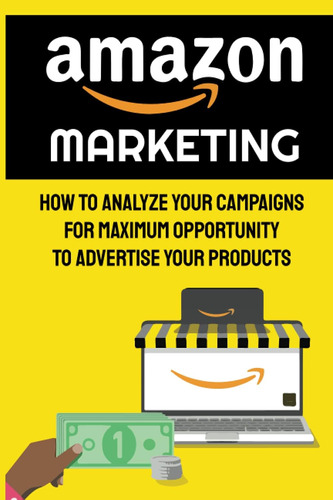 Libro: Marketing: How To Analyze Your Campaigns For Maximum 