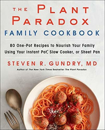 Book : The Plant Paradox Family Cookbook 80 One-pot Recipes