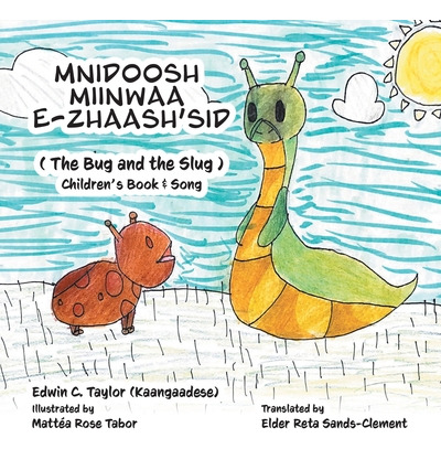 Libro Mnidoosh Miinwaa E-zhaash'sid: The Bug And The Slug...