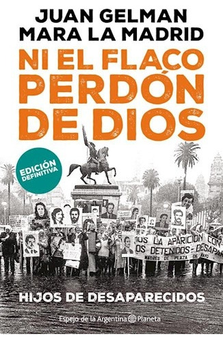 Ni El Flaco Perdòn De Dios - Juan Gelman