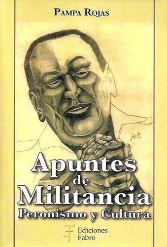 Apuntes De Militancia : Peronismo Y Cultura - Rojas Pamapa