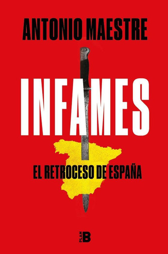 Libro: Infames. Maestre, Antonio. Plan B (ediciones B)