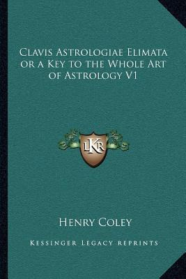 Libro Clavis Astrologiae Elimata Or A Key To The Whole Ar...