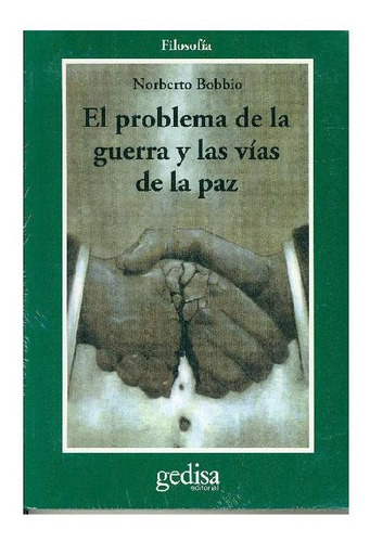 El problema de la guerra y las vías de la paz, de Bobbio, Norberto. Serie Cla- de-ma Editorial Gedisa en español, 2000