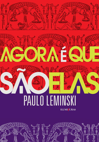 Agora é que são elas, de Leminski, Paulo. Editora Iluminuras Ltda., capa mole em português, 2000