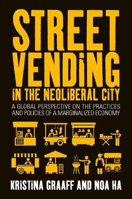 Libro Street Vending In The Neoliberal City : A Global Pe...