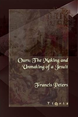 Libro The Making And Unmaking Of A Jesuit - Francis Peters
