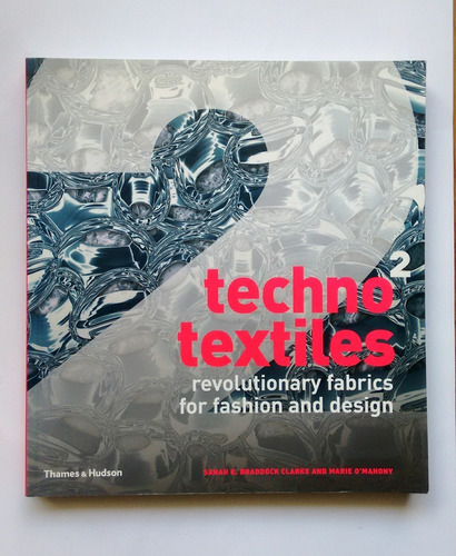 Techno Textiles 2: Revolutionary Fabrics For Fashion Design
