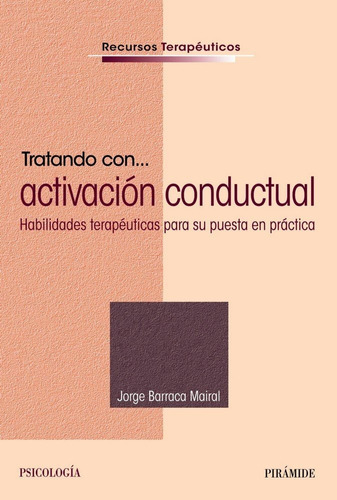 Tratando Con... Activacion Conductual - Barraca Mairal, J...