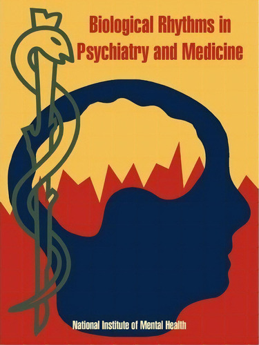 Biological Rhythms In Psychiatry And Medicine, De National Institute Of Mental Health. Editorial University Press Pacific, Tapa Blanda En Inglés