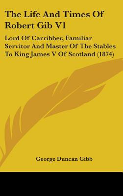 Libro The Life And Times Of Robert Gib V1: Lord Of Carrib...