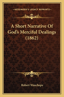 Libro A Short Narrative Of God's Merciful Dealings (1862)...