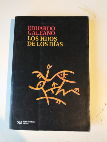 Los Hijos De Los Días Eduardo Galeano