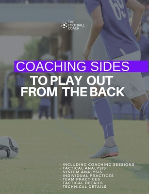 Libro Coaching Sides To Play Out From The Back - Thefootb...