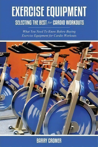 Exercise Equipment, De Barry Cromer. Editorial Speedy Publishing Llc, Tapa Blanda En Inglés
