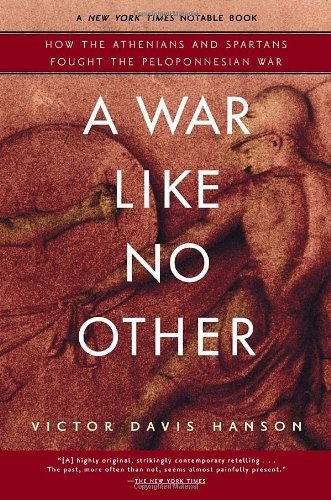 A War Like No Other: How the Athenians and Spartans Fought, de Victor Davis Hanson. Editorial Random House Trade Paperbacks, tapa blanda en inglés, 0