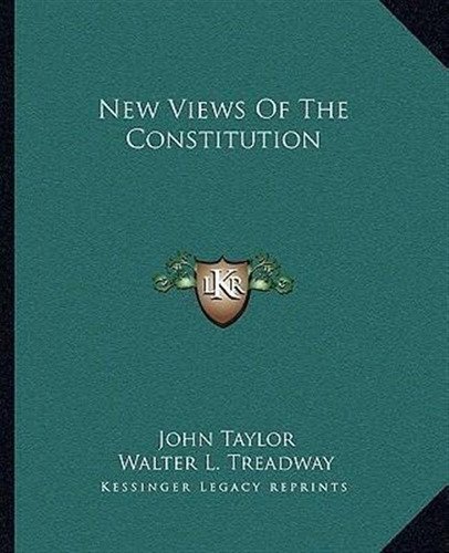 New Views Of The Constitution - John Taylor (paperback)